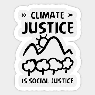 Climate Justice Is Social Justice Environment Activist Sticker